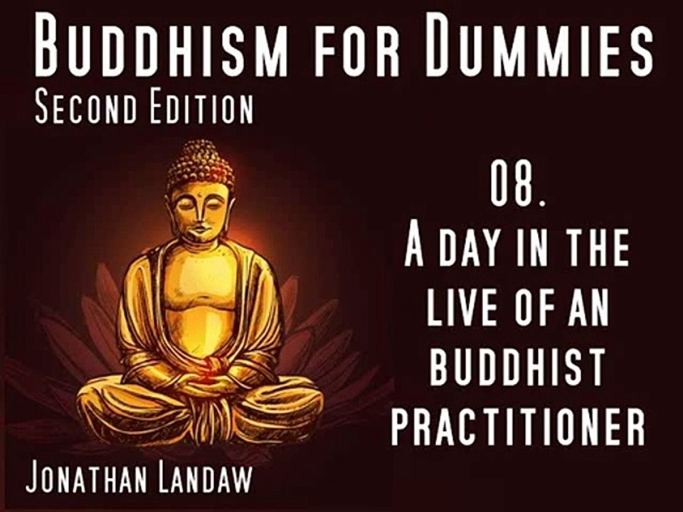 08 A Day in the Live of an buddhist Practitioner - Buddhism for Dummies