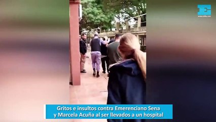Gritos e insultos contra Emerenciano Sena y Marcela Acuña al ser llevados a un hospital