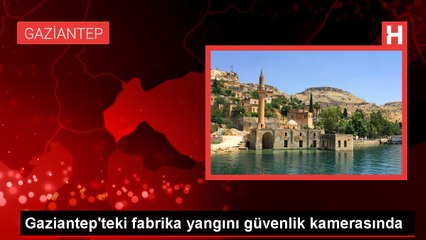 Gaziantep'te Fabrika Yangını Güvenlik Kamerasında Görüntülendi
