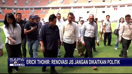 Polemik Renovasi JIS, Erick: Jangan Dikaitkan Politik, Kita Ingin Banyak Stadion Berstandar FIFA!