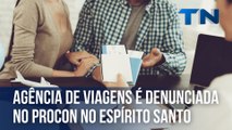 Agência de viagens é denunciada no Procon no ES