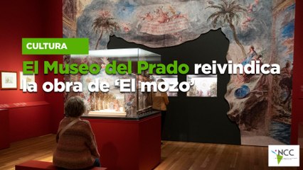 El Museo del Prado reivindica la obra de ‘El mozo’