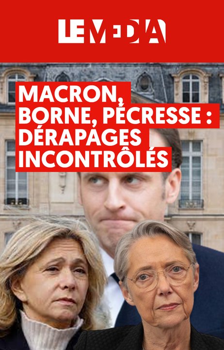 Macron, Borne, Pécresse : dérapages incontrôlés