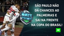 São Paulo VENCE o Palmeiras; Corinthians PERDE OUTRA; Flamengo GANHA DE VIRADA! | BATE PRONTO