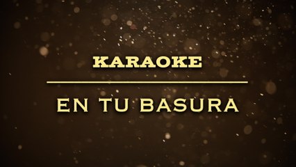 El Poder Del Norte - En Tu Basura (Karaoke)