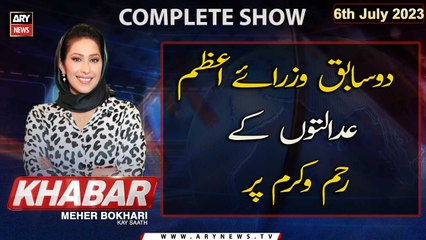 KHABAR Meher Bokhari Kay Saath | ARY News | 6th July 2023