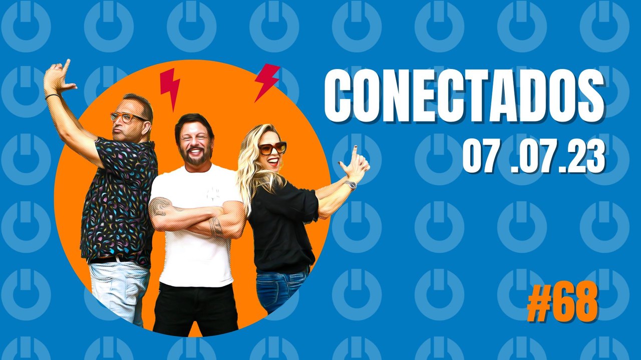 Programa Conectados #68 - 07/07/2023
