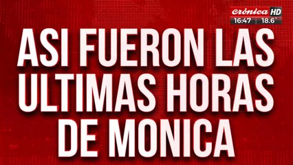 Así fueron las últimas horas de Mónica