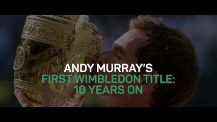 Andy Murray's first Wimbledon title - 10 years on