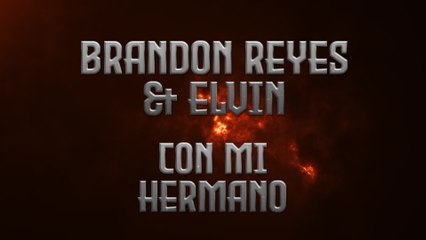 Brandon Reyes y Elvin - Con Mi Hermano (LETRA)