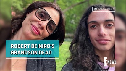 Robert De Niro Deeply Distressed by Death of 19-Year-Old Grandson _ E! News