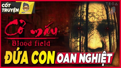 Cốt truyện game kinh dị Việt Nam: Cỏ Máu - Đứa con oan nghiệt | Blood Field |