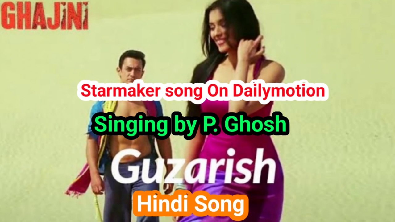 Guzarish Song I Starmaker Song I Hindi Song I Singing by P. Ghosh I Ghajini II