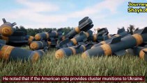 The United States will choose more effective ones when sending cluster munitions to Ukraine