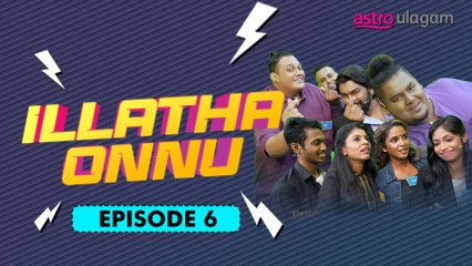 Illatha Onnu I Episode 6 I Ulagam Mani Brothers