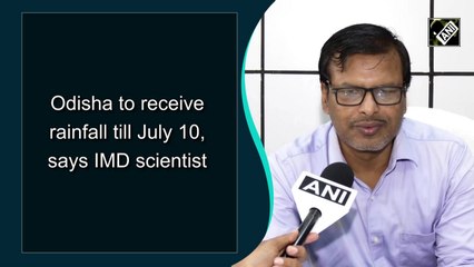 Odisha to receive rainfall till July 10: IMD