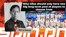 Why Gilas should only have one big long-term pool of players to choose from