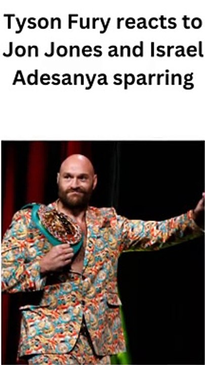 Tyson Fury responds to a fight between Jon Jones and Israel Adesanya
