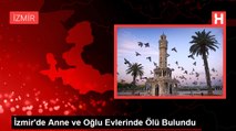 İzmir'de Anne ve Oğlu Evlerinde Ölü Bulundu