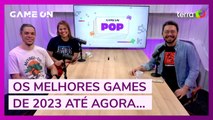 Os melhores games de 2023 até agora… e o que vem por aí