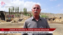 Zarar 25 milyon TL, esnaf destek bekliyor... Van Saman Pazarı'ndaki yangına itfaiye geç geldi iddiası | Haber: Şenol Balı