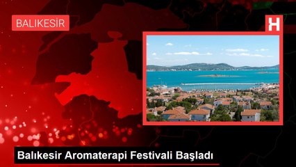 Balıkesir Aromaterapi Festivali Başladı
