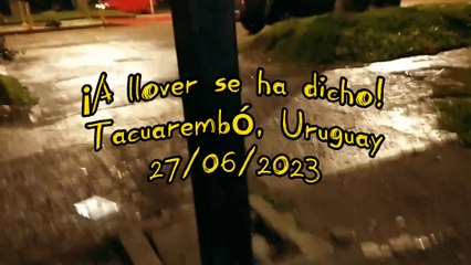 ¡A llover se ha dicho!, Tacuarembó, Uruguay (27/06/2023)