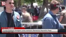 Cumhurbaşkanı Erdoğan cuma namazını Barbaros Hayrettin Paşa Camii’nde kıldı