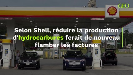 Selon Shell, réduire la production d'hydrocarbures ferait de nouveau flamber les factures