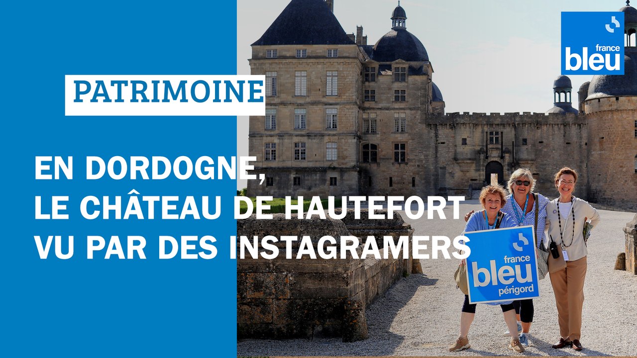 Dordogne : un "Instameet" organisé par France Bleu Périgord au château de Hautefort