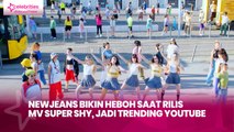 NewJeans Bikin Heboh saat Rilis MV Super Shy, Jadi Trending YouTube