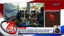GMA Kapuso Foundation, balik-Albay para tumulong sa mga apektado ng pag-aalburuto ng bulkang Mayon | 24 Oras