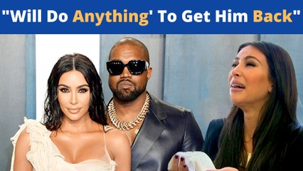 Kim Kardashian Says She Can Do Anything To Get Back Kanye West