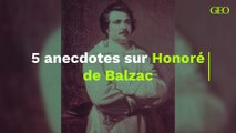 5 anecdotes sur Honoré de Balzac