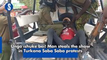 Unga ishuke bei! Man steals the show in Turkana Saba Saba protests