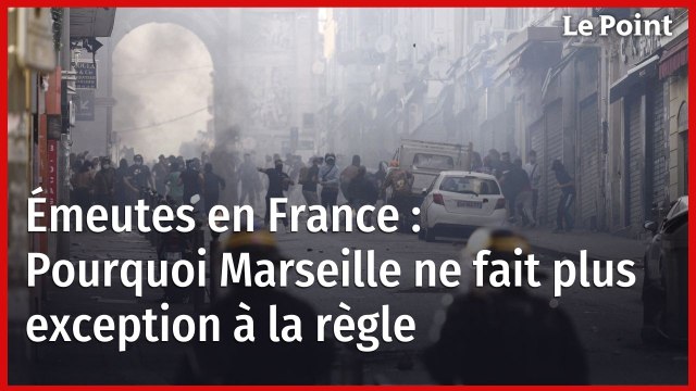 Émeutes : pourquoi Marseille ne fait plus exception à la règle