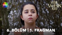 Yeşil Vadi'nin Kızı 6. Bölüm Fragmanı | 