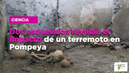 Dos es­que­le­tos re­ve­lan el im­pac­to de un te­rre­mo­to en Pom­pe­ya
