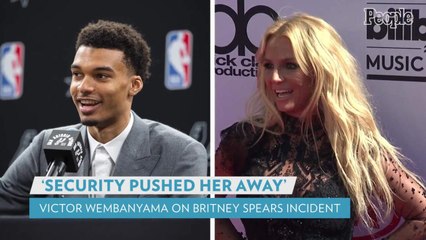 Victor Wembanyama Claims Britney Spears 'Grabbed Me from Behind' Before Spurs Security's Alleged Assault