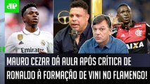 Mauro Cezar DEU AULA! Ronaldo Fenômeno CRITICA formação de Vinicius Júnior no Flamengo e GERA DEBATE