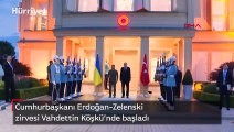 Cumhurbaşkanı Erdoğan-Zelenski zirvesi Vahdettin Köşkü’nde başladı