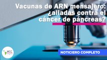 Vacunas de ARN mensajero: ¿aliadas contra el cáncer de páncreas? | 153 | 10 al 16 de Julio de 2023