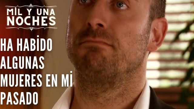 Ha habido algunas mujeres en mi pasado | Las Mil y Una Noches - Episodio 25