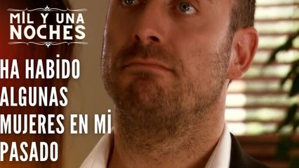 Ha habido algunas mujeres en mi pasado | Las Mil y Una Noches - Episodio 25