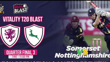 Somerset vs Nottinghamshire 3RD quarter Final Highlights t20 Blast 2023