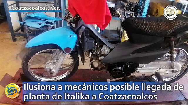 Ilusiona a mecánicos posible llegada de planta de Italika a Coatzacoalcos