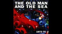 The Old Man And The Sea – 1972-75  Rock, Prog Rock