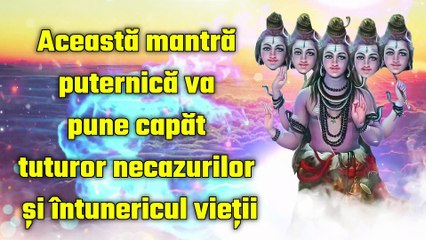 Această mantră puternică va pune capăt tuturor necazurilor și întunericul vieții