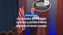 El Pentágono intenta justificar el envío de bombas de racimo a Ucrania