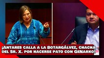 ¡VEAN! ¡La senadora Antares calla a la Botargálvez, chacha del Sr. X. por hacerse pato con GeNarko!